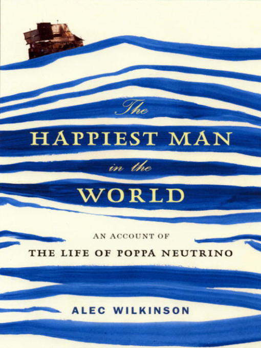 Title details for The Happiest Man in the World by Alec Wilkinson - Available